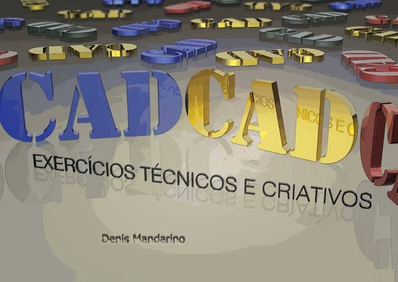CAD – Exercícios Técnicos e Criativos