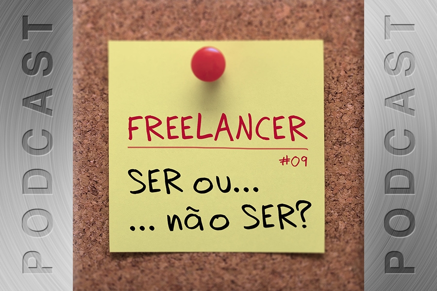 #09 – Freelancer: ser ou não ser?